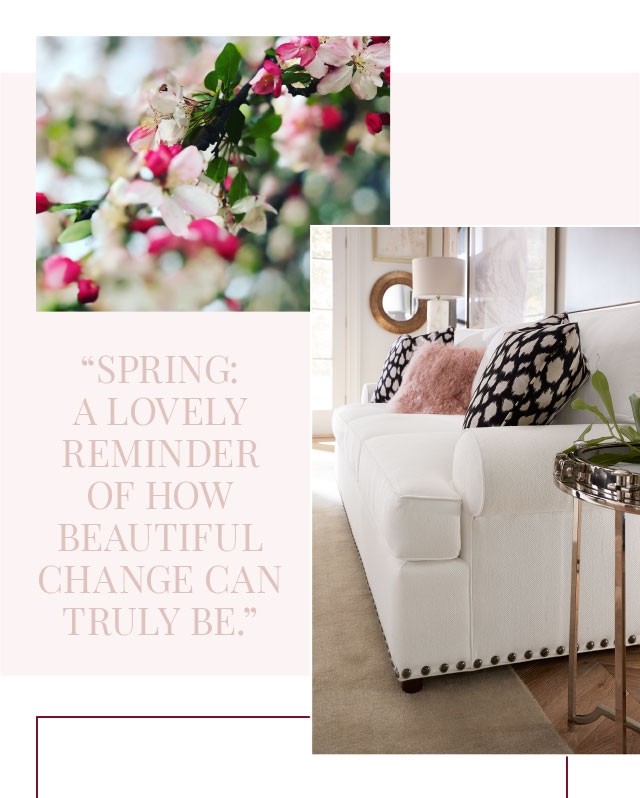 Spring: A lovely reminder of how beautiful change can truly be.