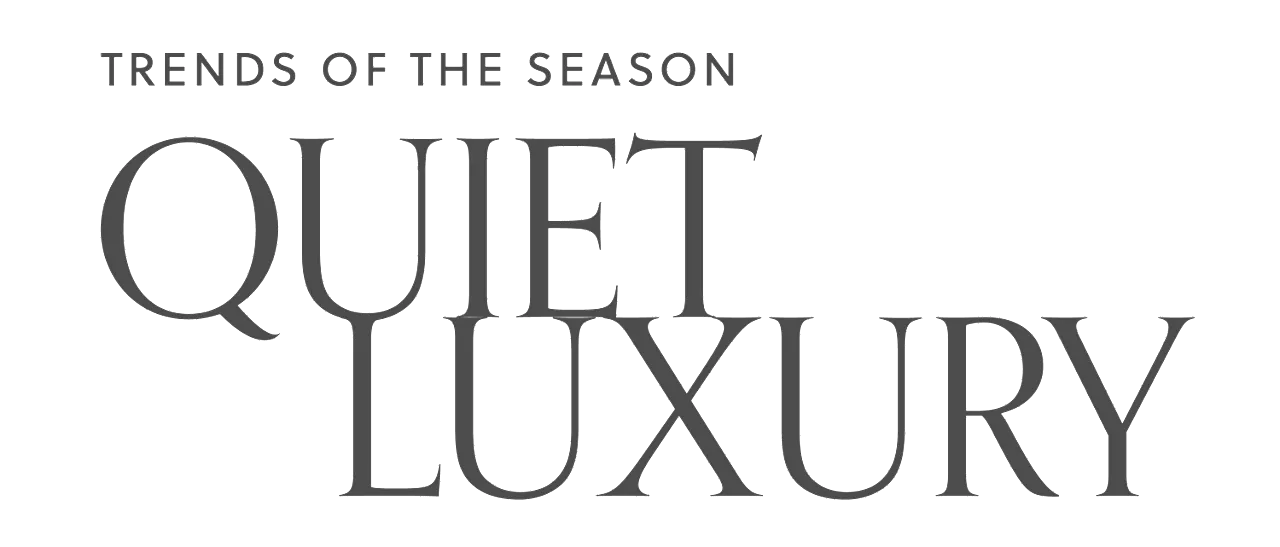 Graphic that says Trends of the Season - Quiet Luxury